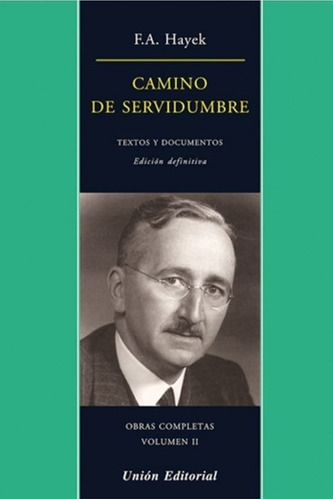 Camino De Servidumbre - Obras Completas Vol Iii Textos Y Documentos, de Hayek, Friedrich. Editorial Union, tapa blanda en español, 2017