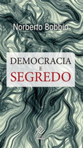 Democracia E Segredo, De Bobbio, Norberto. Editora Unesp, Capa Mole, Edição 1ª Edição - 2015 Em Português