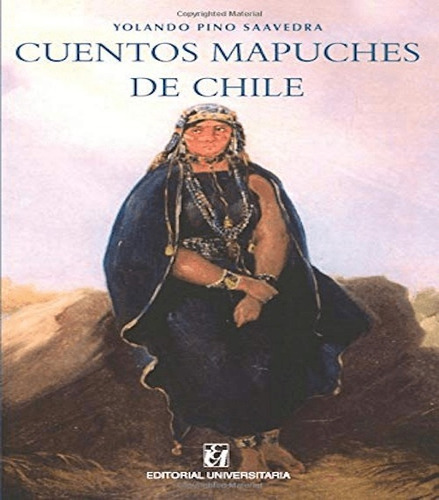 Libro Cuentos Mapuche. Recopilación, Adaptación Yolando Pino