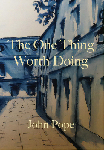 The One Thing Worth Doing, De Pope, John. Editorial Lightning Source Inc, Tapa Dura En Inglés