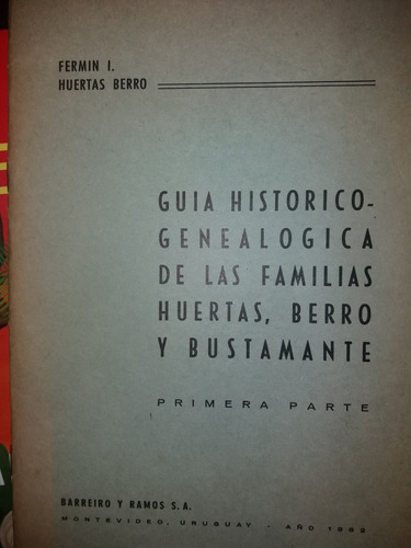  -guia Genealógica  Familias Huertas, Berro Y  Bustamante  