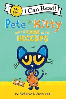 Book : Pete The Kitty And The Case Of The Hiccups (my First