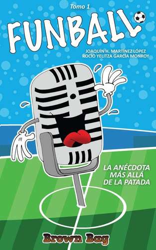 Libro: Funball: La Anécdota Más Allá De La Patada (edición