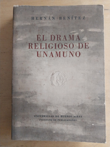 El Drama Religioso De Unamuno - Benitez, Hernan