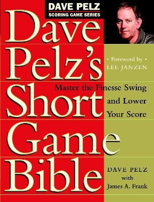 Libro Dave Pelz's Short Game Bible : Master The Finesse S...