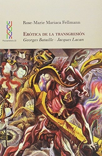 Erotica De La Transgresion. George Bataille - Jaqcues Lacan