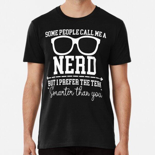 Remera Algunas Personas Me Llaman Nerd - Humor Geek Algodon 