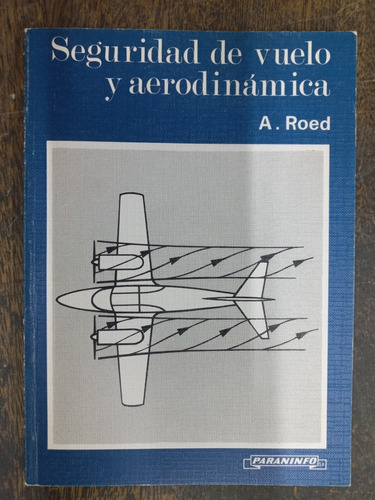 Seguridad De Vuelo Y Aerodinamica * A. Roed * Paraninfo *