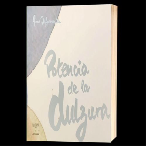 Imagen 1 de 1 de Libro Potencia De La Dulzura Anne Dufourmantelle