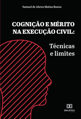 Cognição E Mérito Na Execução Civil - Samuel De Abreu Mat...