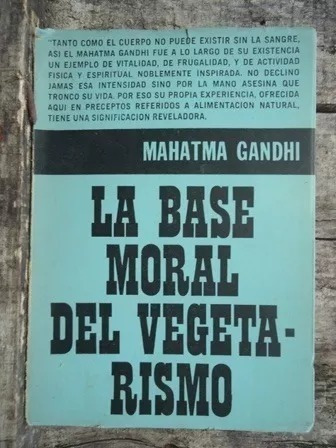 Gandhi. Fundamento Moral Del Vegetariano.veganos