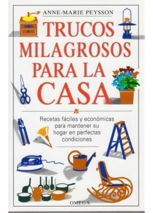 Trucos Milagrosos Para La Casa : Recetas Fáciles Y Económica