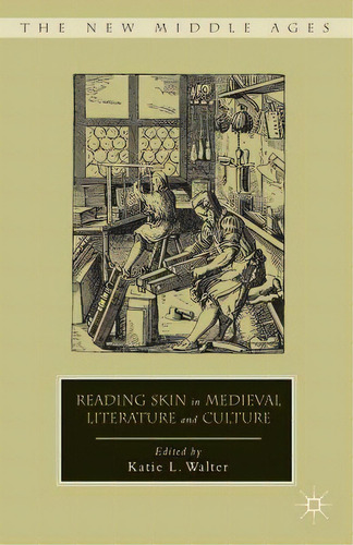 Reading Skin In Medieval Literature And Culture, De Walter, K.. Editorial Springer Nature, Tapa Dura En Inglés