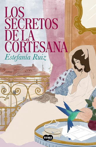 Los Secretos De La Cortesana (suma) / Estefanía Ruiz