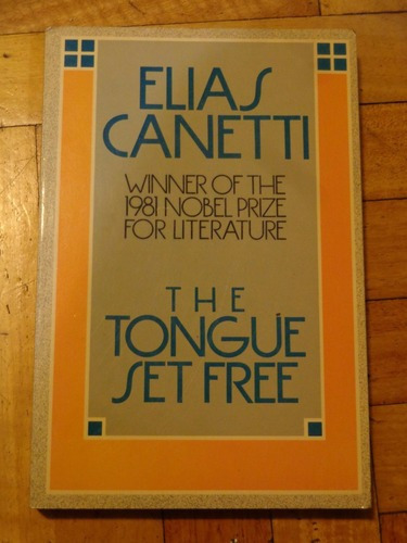 Elias Canetti: The Tongue Set Free. Nobel Prize 1981&-.