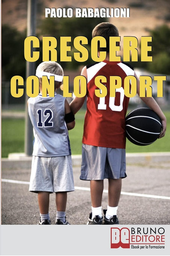 Libro: Crescere Con Lo Sport: Come Educare I Bambini Al Movi