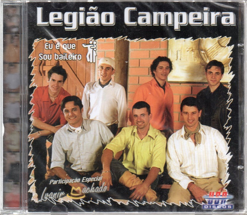 Cd Legião Campeira Eu É Que Sou Baileiro Original Lacrado