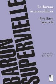 La Forma Intermediaria - Silvia Baron Supervielle