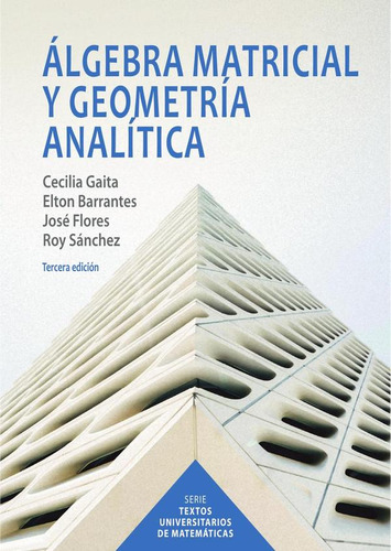 Álgebra Matricial Y Geometría Analítica - Iiie Tercera Ed...