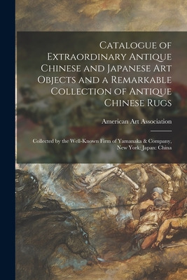 Libro Catalogue Of Extraordinary Antique Chinese And Japa...