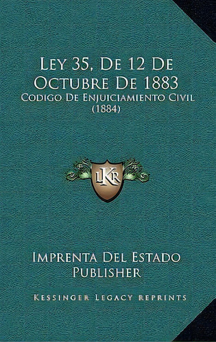 Ley 35, De 12 De Octubre De 1883, De Imprenta Del Estado Publisher. Editorial Kessinger Publishing, Tapa Blanda En Español