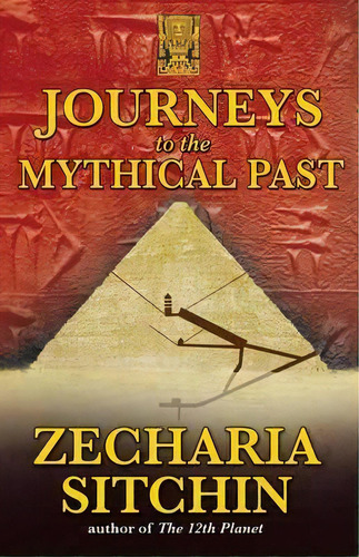 Journeys To The Mythical Past, De Zecharia Sitchin. Editorial Inner Traditions Bear And Company, Tapa Blanda En Inglés