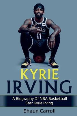 Libro Kyrie Irving : A Biography Of Nba Basketball Star K...