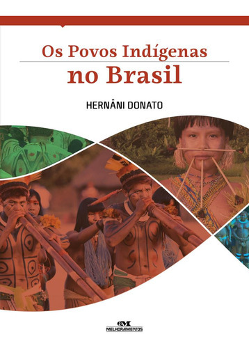 Povos Indigenas No Brasil, Os - 3ª Ed.: Povos Indigenas No Brasil, Os - 3ª Ed., De Donato, Hernâni. Editora Melhoramentos, Capa Mole, Edição 3 Em Português, 2014