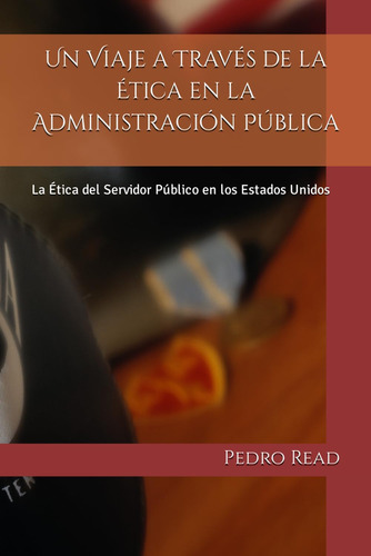 Libro: Un Viaje A Través De La Ética En La Administración Pú