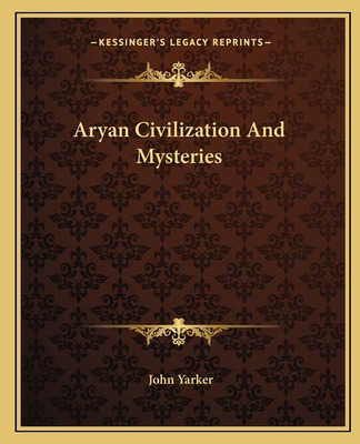 Libro Aryan Civilization And Mysteries - Yarker, John, Jr.