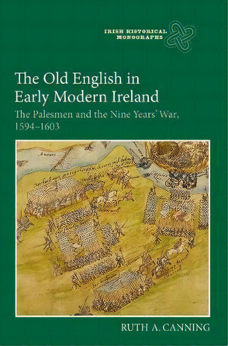 The Old English In Early Modern Ireland, De Ruth A. Canning. Editorial Boydell Brewer Ltd, Tapa Dura En Inglés