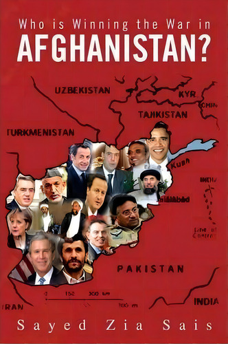 Who Is Winning The War In Afghanistan?, De Sayed Zia Sais. Editorial Xlibris, Tapa Blanda En Inglés
