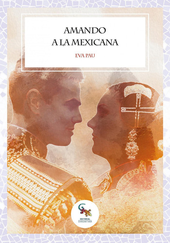 Libro: Amando A La Mexicana. Pau, Eva. Sargantana Editorial