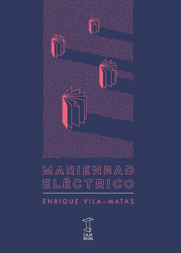 Marienbad Electrico - Enrique Vila-matas - Ed. Caja Negra