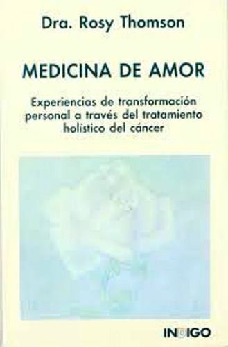 MEDICINA DE AMOR, de THOMSON ROSY DRA.. Editorial Indigo, tapa blanda en español, 1900