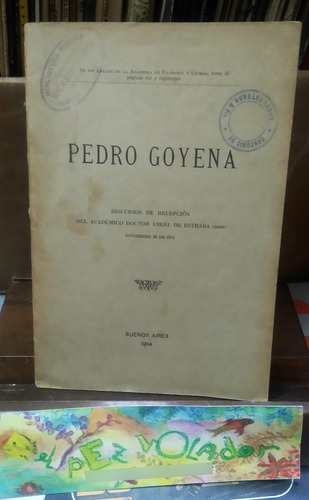 Pedro Goyena. Discursos De Recepción Del Académico Doc Ángel