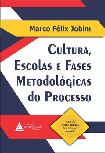 Cultura, Escolas E Fases Metodologicas Do Processo, De Jobim, Marco Felix. Editora Livraria Do Advogado, Capa Mole, Edição 4ª Edição - 2018 Em Português