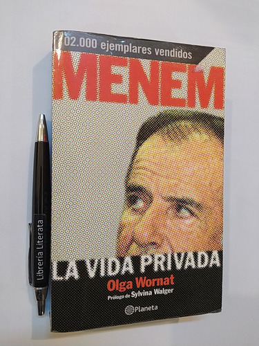 Menem La Vida Privada Olga Wornat Ed. Planeta Prólogo De Syl