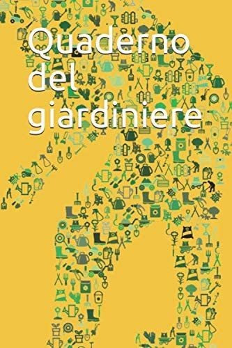 Libro: Quaderno Del Giardiniere (italian Edition)