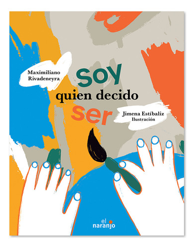 Soy Quien Decido Ser, De Maximiliano Rivadeneyra. Editorial Ediciones El Naranjo, Tapa Blanda, Edición 1 En Español, 2024