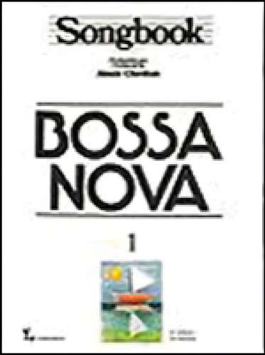 Songbook Bossa Nova - Volume 1, De Chediak, Almir. Editora Irmãos Vitale, Capa Mole, Edição 2011-01-06 00:00:00 Em Português