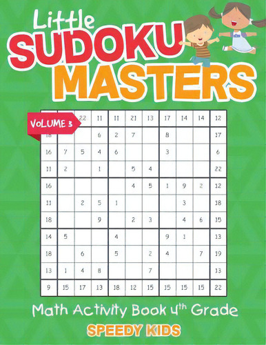 Little Sudoku Masters - Math Activity Book 4th Grade - Volume 3, De Speedy Kids., Vol. 3. Editorial Speedy Pub Llc, Tapa Blanda En Inglés