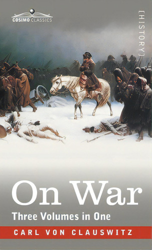 On War (three Volumes In One), De Von Clausewitz, Carl. Editorial Cosimo Classics, Tapa Dura En Inglés