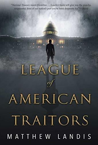 League Of American Traitors - Landis, Matthew, de Landis, Matthew. Editorial Sky Pony en inglés