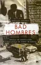 Comprar Bad Hombres: Teorías De Conspiración Y Narrativas De Riesgo En México, De Gonzalo Soltero. Editorial Universidad Autónoma Metropolitana, Tapa Blanda, Edición 2022 En Español