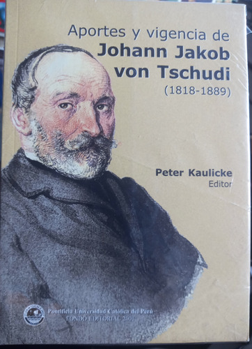 Aportes Y Vigencia De Tschudi 1818 - 1889 - Peter Kaulicke