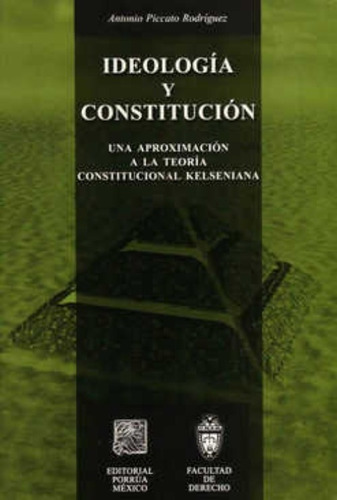 Ideología y constitución, de Piccato Rodríguez, Antonio Octavio. Editorial Porrúa México en español