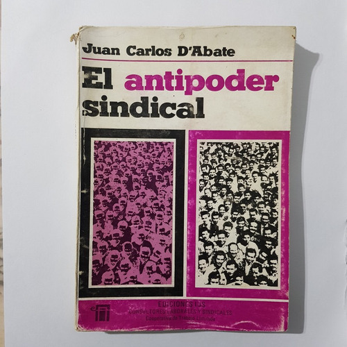 Libro El Antipoder Sindical Juan Carlos D Abate