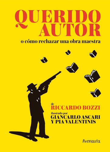 Querido Autor, O Como Rechazar Una Obra Maestra - Ricardo Bo