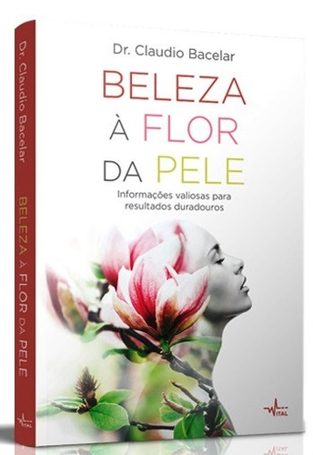 Beleza à flor da pele: informações valiosas para resultados duradouros, de Bacelar, Dr. Claudio. Pandorga Editora e Produtora LTDA, capa mole em português, 2022